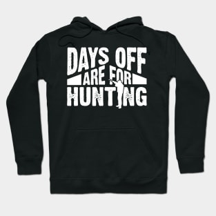 Days Off Are For Hunting Hoodie